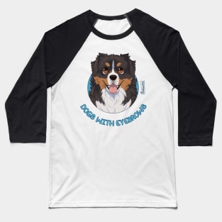 Dogs with Eyebrows - Bernese Mountain Dog Baseball T-Shirt